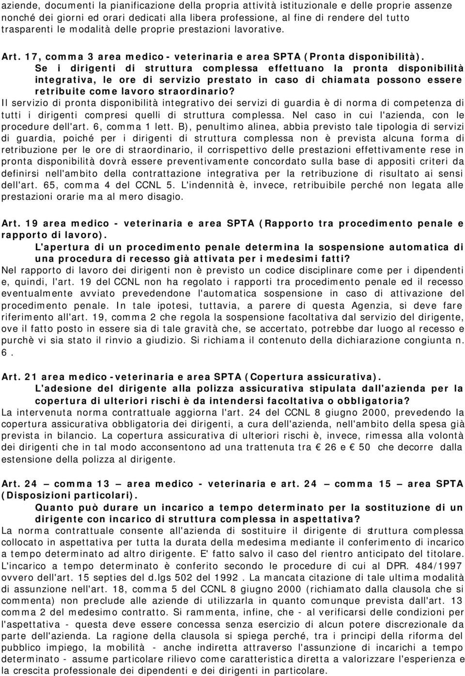 Se i dirigenti di struttura complessa effettuano la pronta disponibilità integrativa, le ore di servizio prestato in caso di chiamata possono essere retribuite come lavoro straordinario?