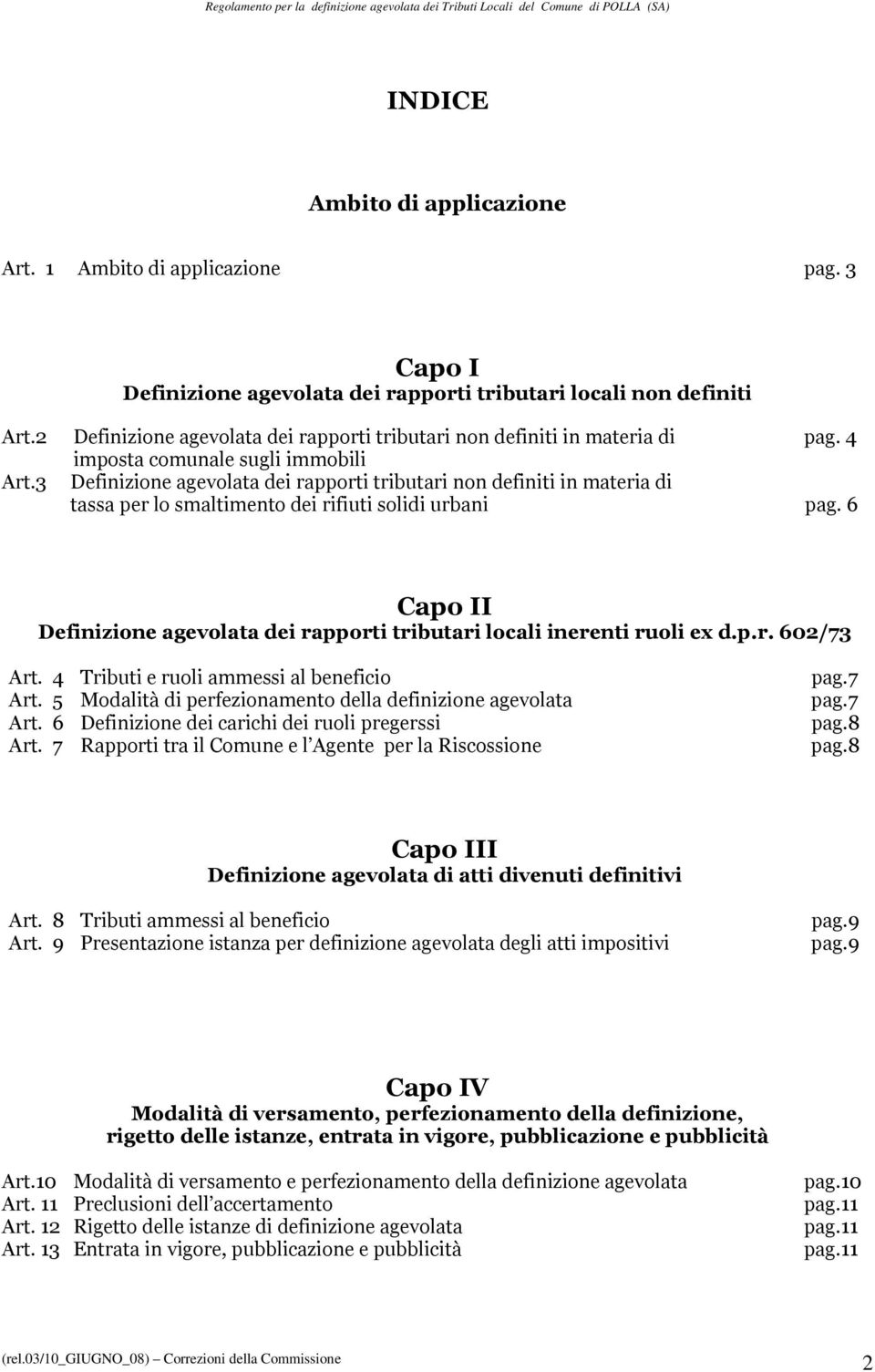 4 imposta comunale sugli immobili Definizione agevolata dei rapporti tributari non definiti in materia di tassa per lo smaltimento dei rifiuti solidi urbani pag.