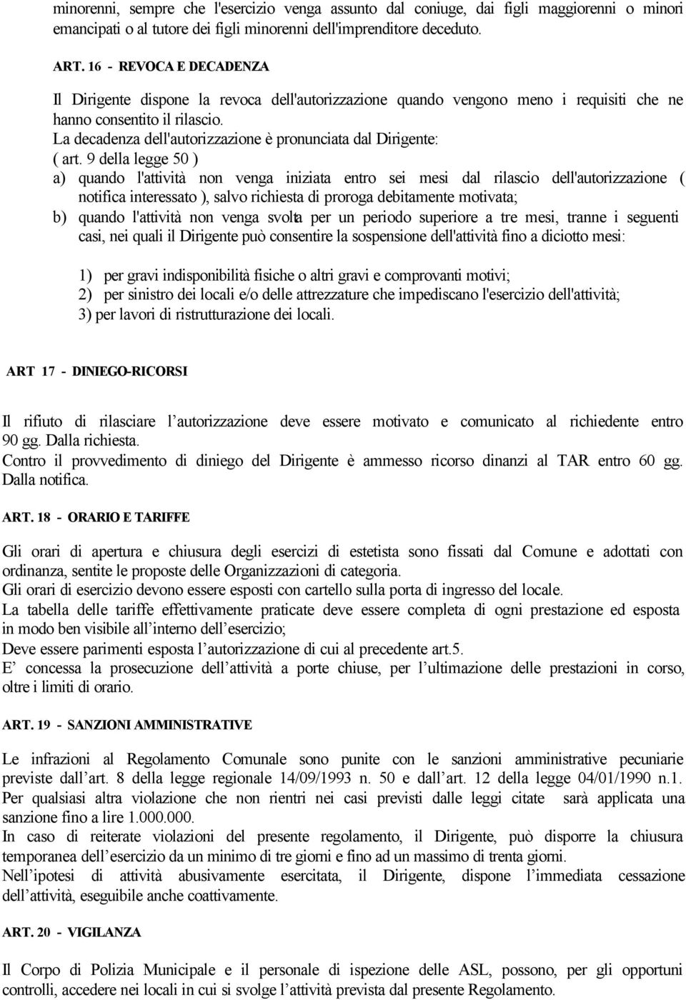 La decadenza dell'autorizzazione è pronunciata dal Dirigente: ( art.