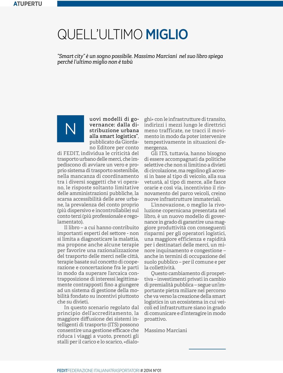 individua le criticità del trasporto urbano delle merci, che impediscono di avviare un vero e proprio sistema di trasporto sostenibile, nella mancanza di coordinamento tra i diversi soggetti che vi