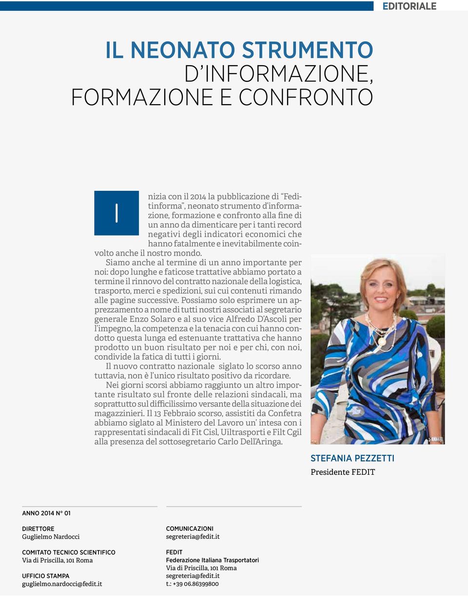 Siamo anche al termine di un anno importante per noi: dopo lunghe e faticose trattative abbiamo portato a termine il rinnovo del contratto nazionale della logistica, trasporto, merci e spedizioni,