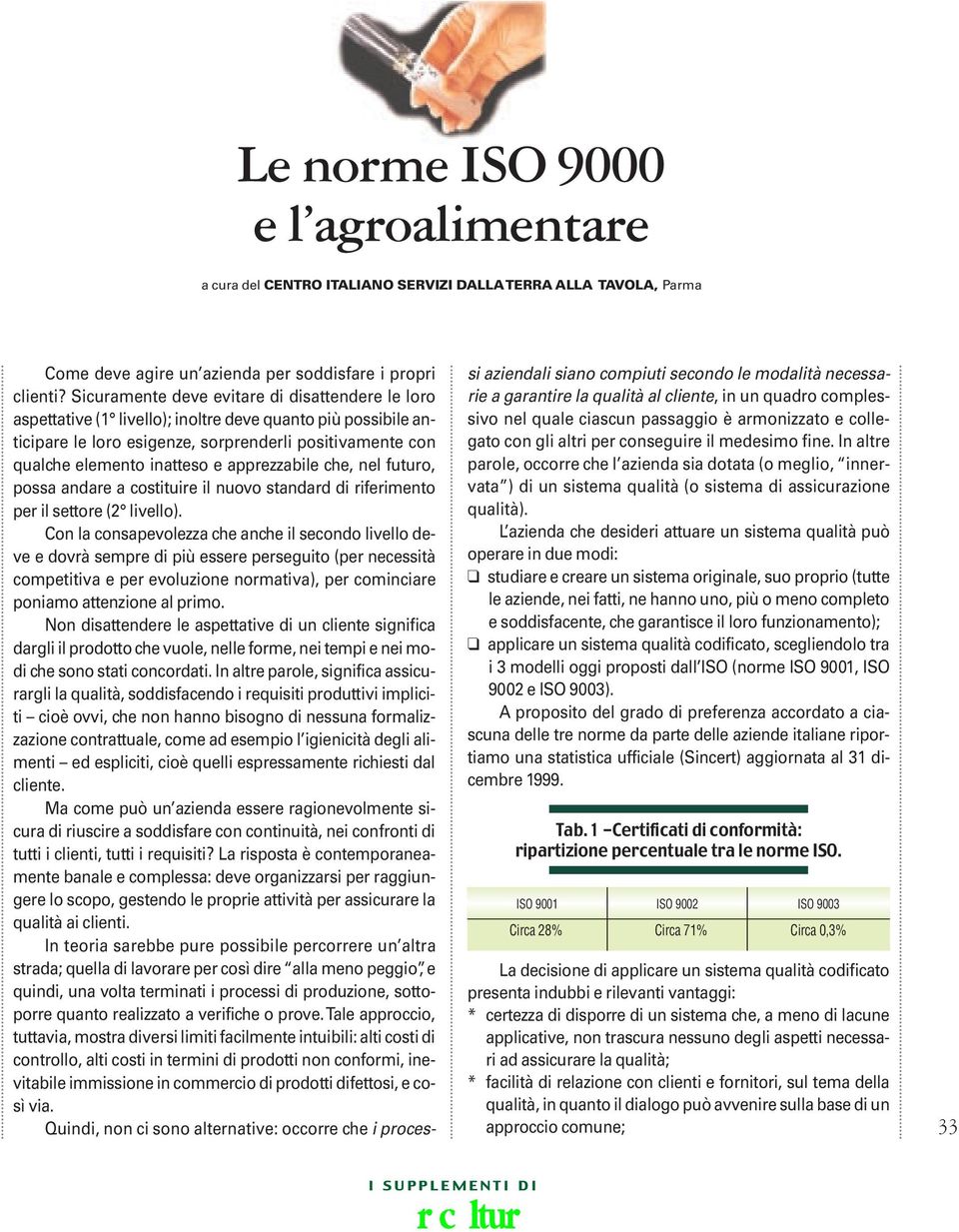 apprezzabile che, nel futuro, possa andare a costituire il nuovo standard di riferimento per il settore (2 livello).