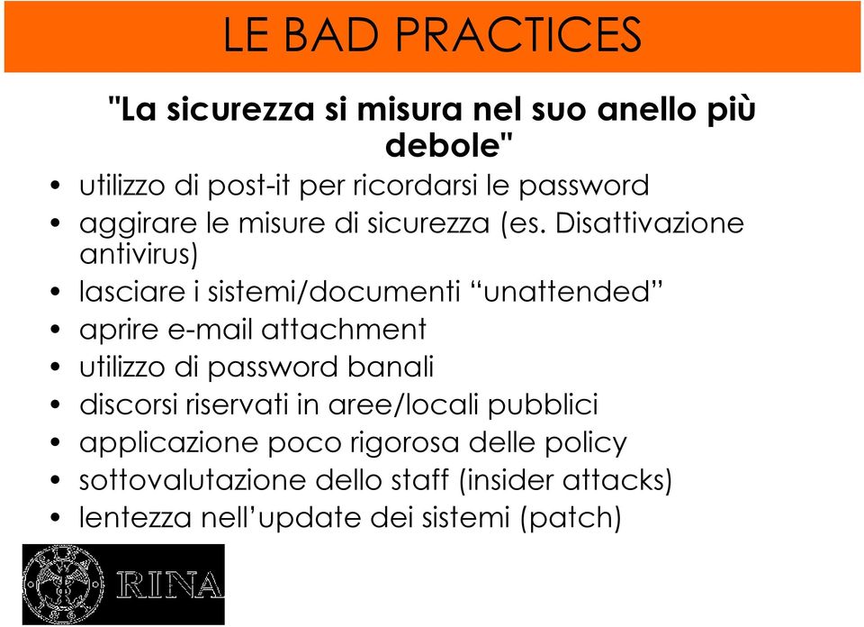 Disattivazione antivirus) lasciare i sistemi/documenti unattended aprire e-mail attachment utilizzo di