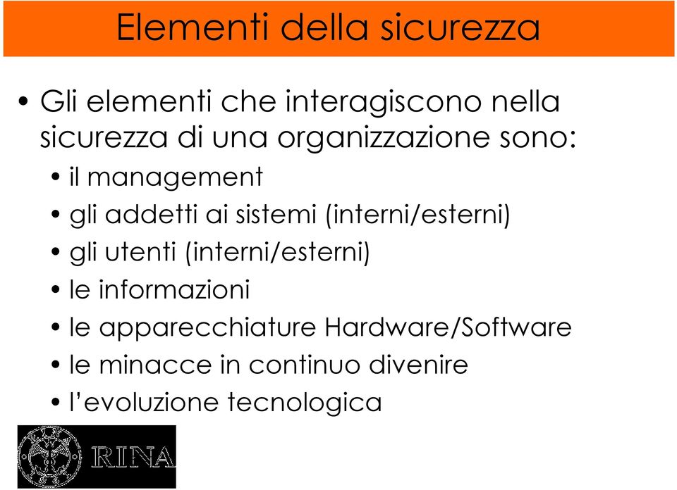 (interni/esterni) gli utenti (interni/esterni) le informazioni le