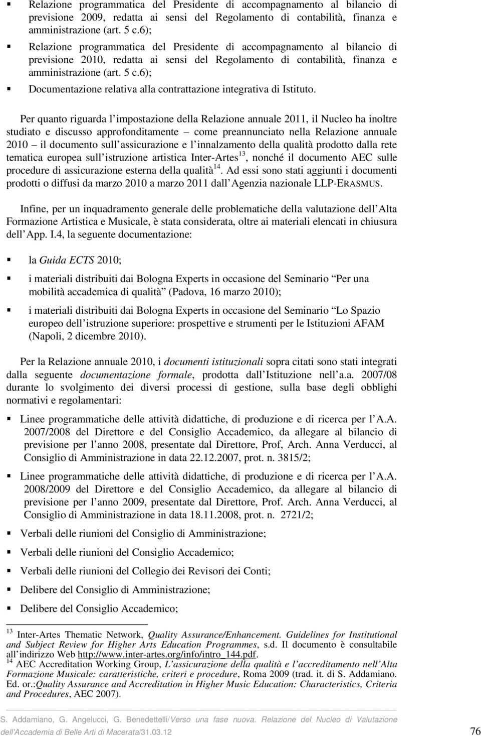 6); Documentazione relativa alla contrattazione integrativa di Istituto.