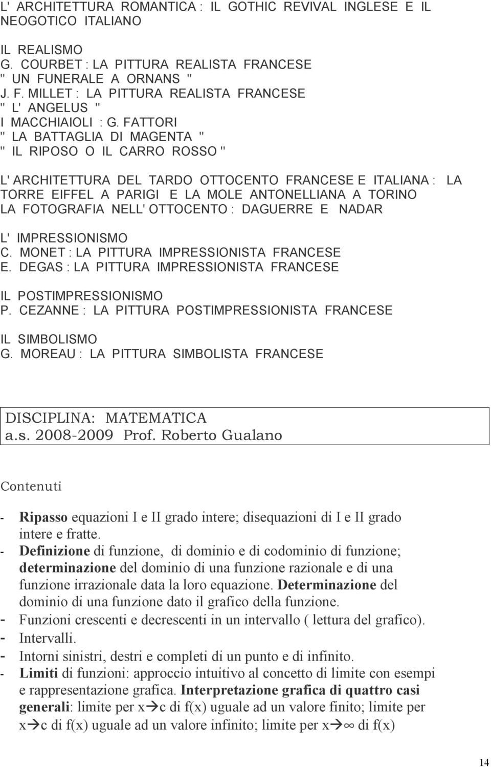 NELL' OTTOCENTO : DAGUERRE E NADAR L' IMPRESSIONISMO C. MONET : LA PITTURA IMPRESSIONISTA FRANCESE E. DEGAS : LA PITTURA IMPRESSIONISTA FRANCESE IL POSTIMPRESSIONISMO P.