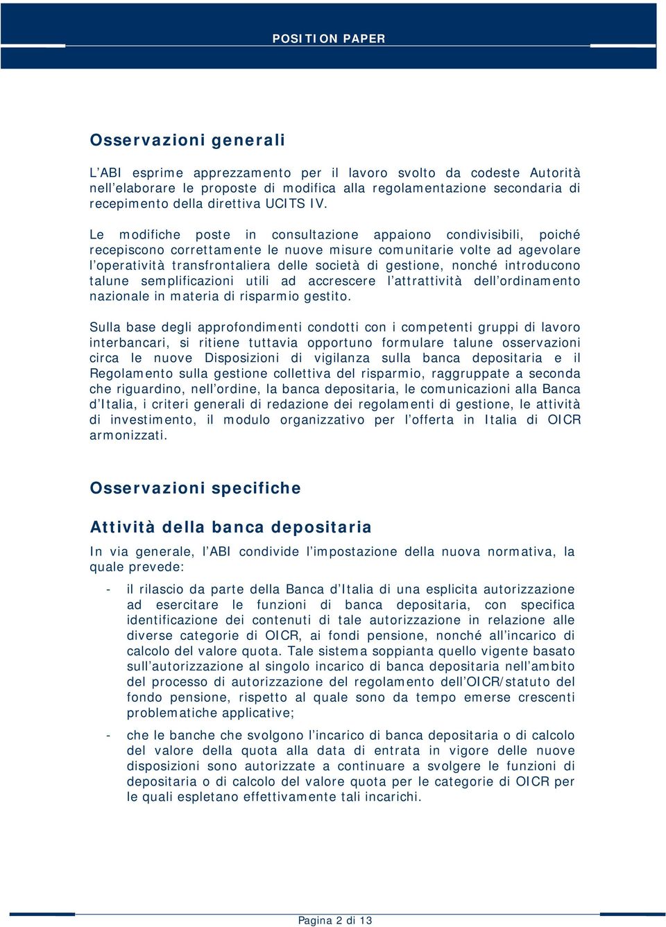 gestione, nonché introducono talune semplificazioni utili ad accrescere l attrattività dell ordinamento nazionale in materia di risparmio gestito.