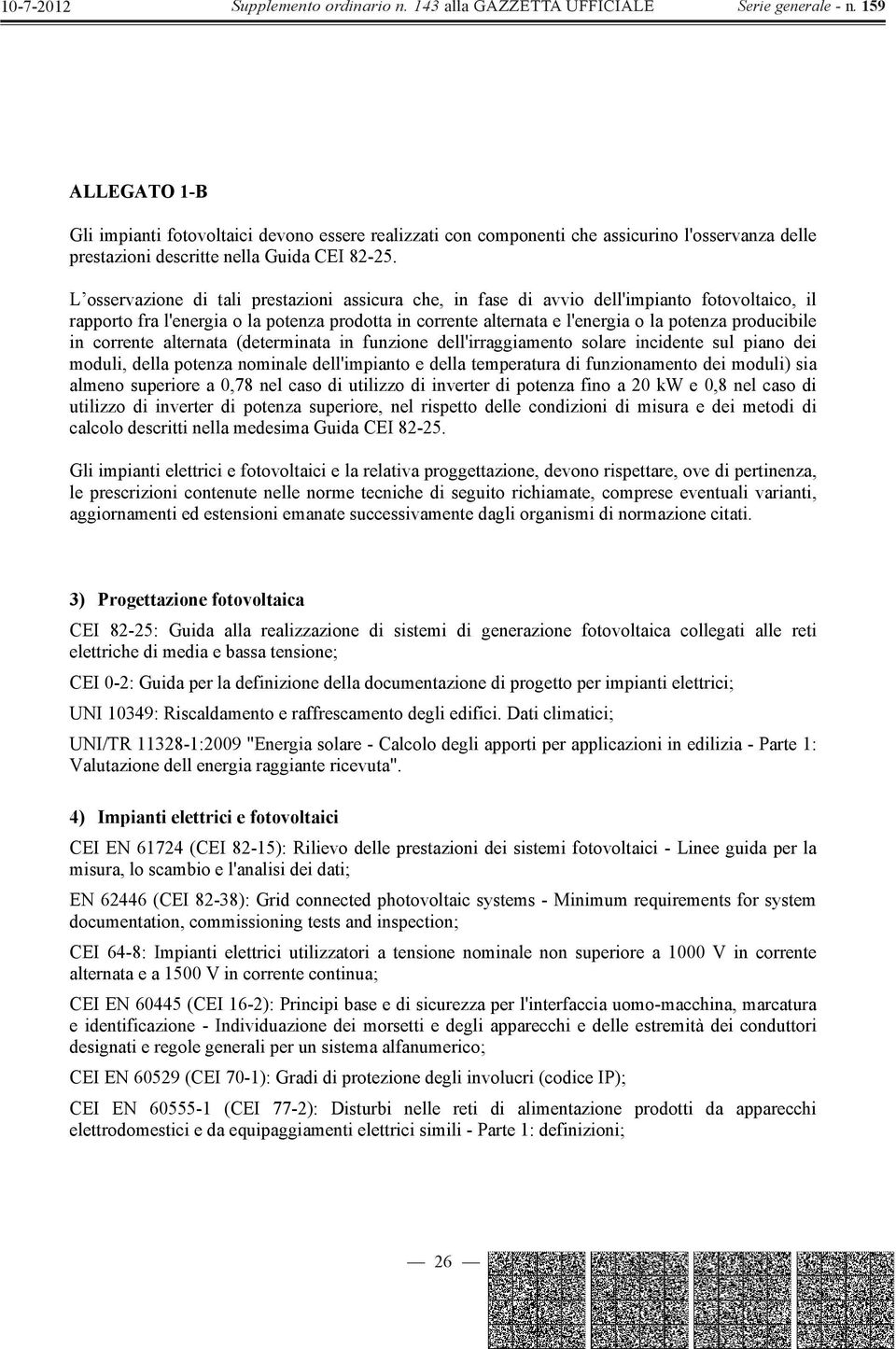 producibile in corrente alternata (determinata in funzione dell'irraggiamento solare incidente sul piano dei moduli, della potenza nominale dell'impianto e della temperatura di funzionamento dei