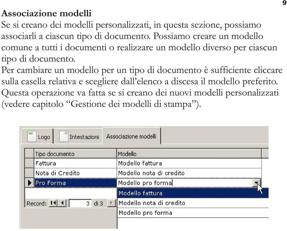 Per cambiare un modello per un tipo di documento è sufficiente cliccare sulla casella relativa e scegliere dall elenco a discesa