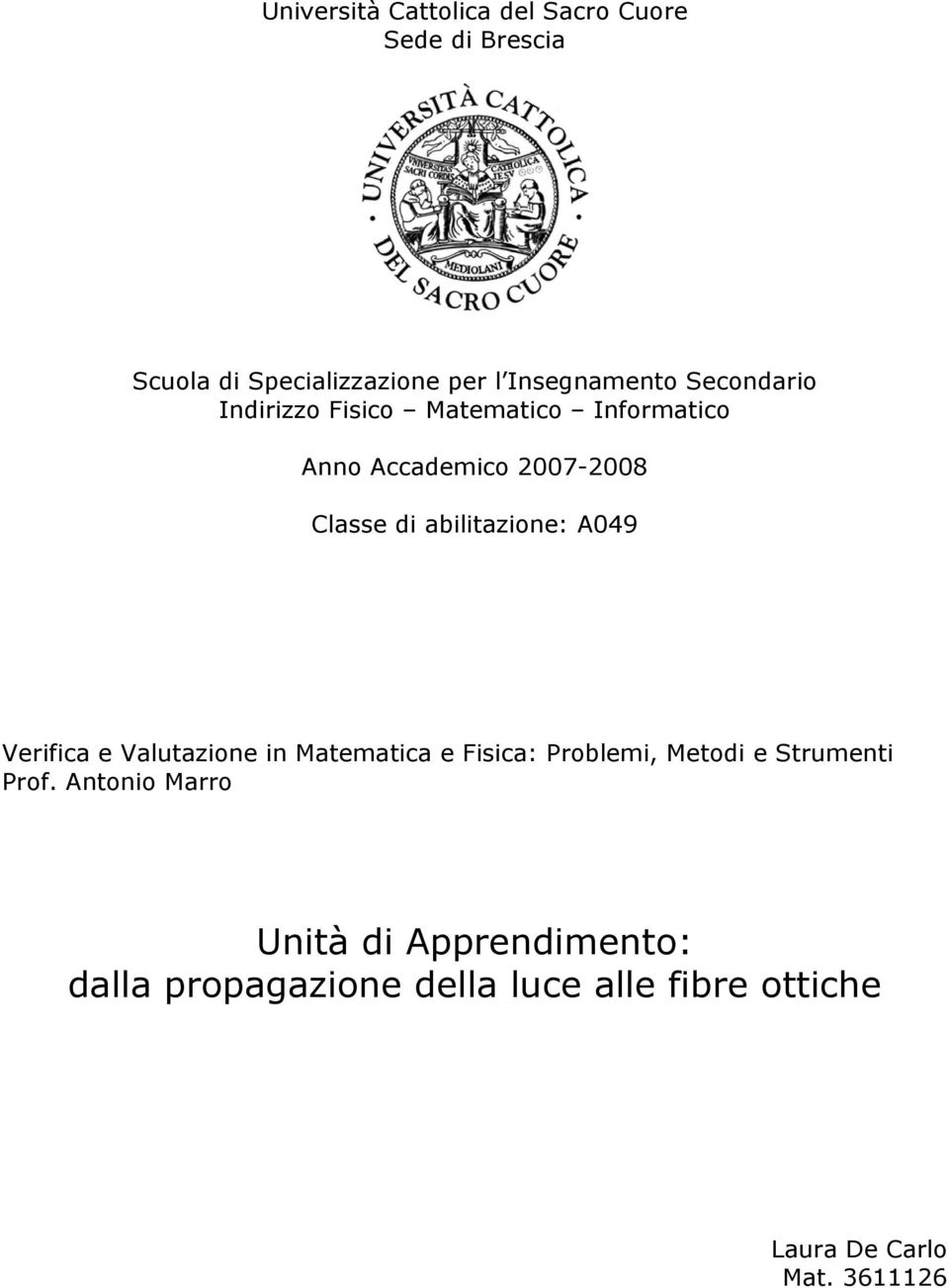 A049 Verifica e Valutazione in Matematica e Fisica: Problemi, Metodi e Strumenti Prof.