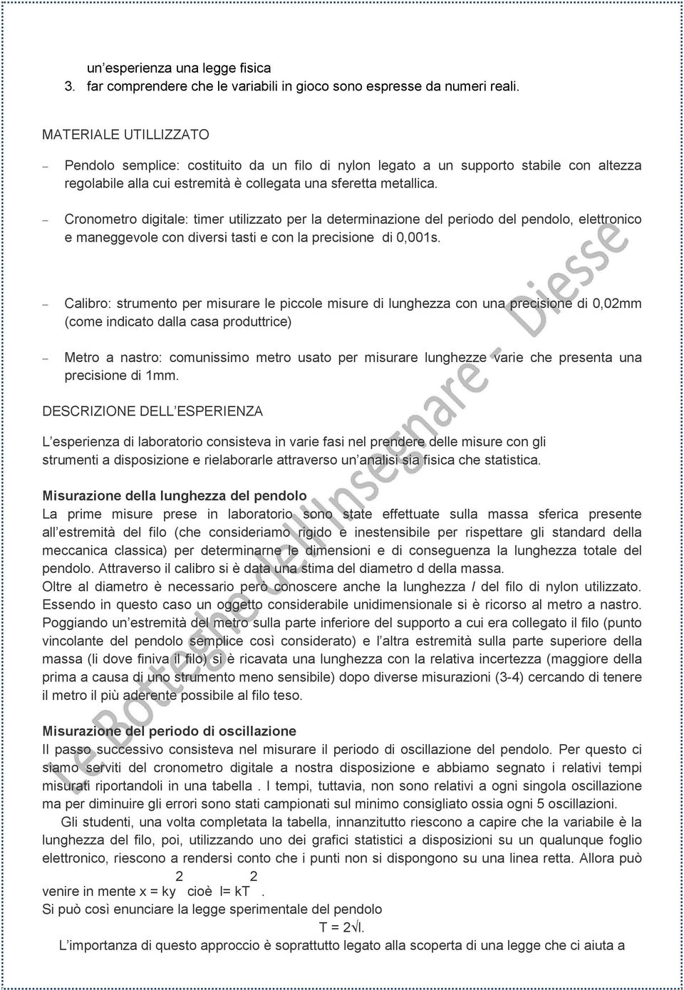 Cronometro digitale: timer utilizzato per la determinazione del periodo del pendolo, elettronico e maneggevole con diversi tasti e con la precisione di 0,001s.