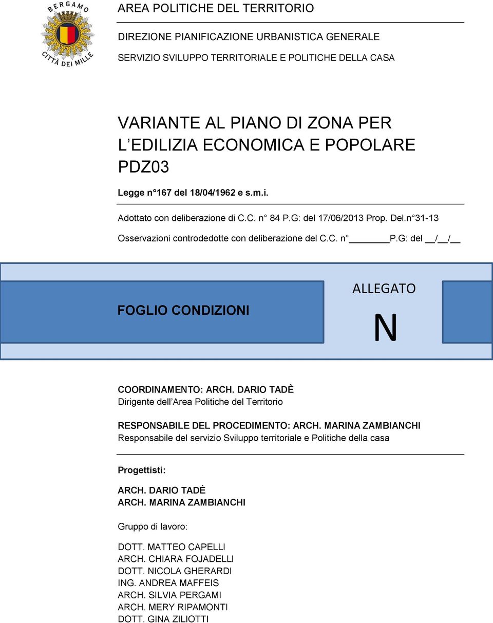 G: del / / FOGLIO CONDIZIONI ALLEGATO N COORDINAMENTO: ARCH. DARIO TADÈ Dirigente dell Area Politiche del Territorio RESPONSABILE DEL PROCEDIMENTO: ARCH.