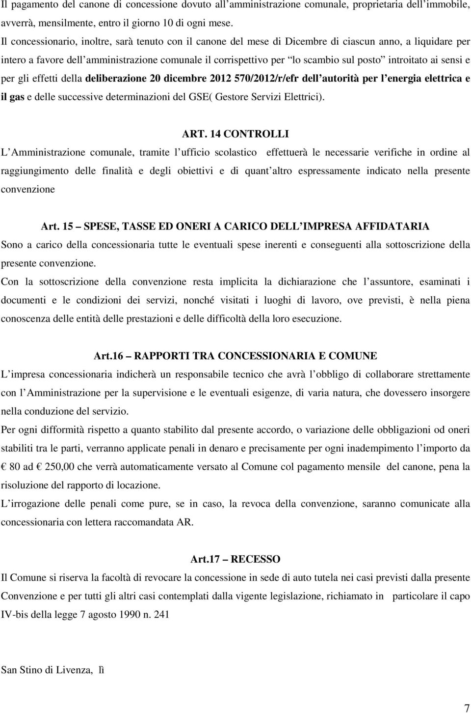 introitato ai sensi e per gli effetti della deliberazione 20 dicembre 2012 570/2012/r/efr dell autorità per l energia elettrica e il gas e delle successive determinazioni del GSE( Gestore Servizi