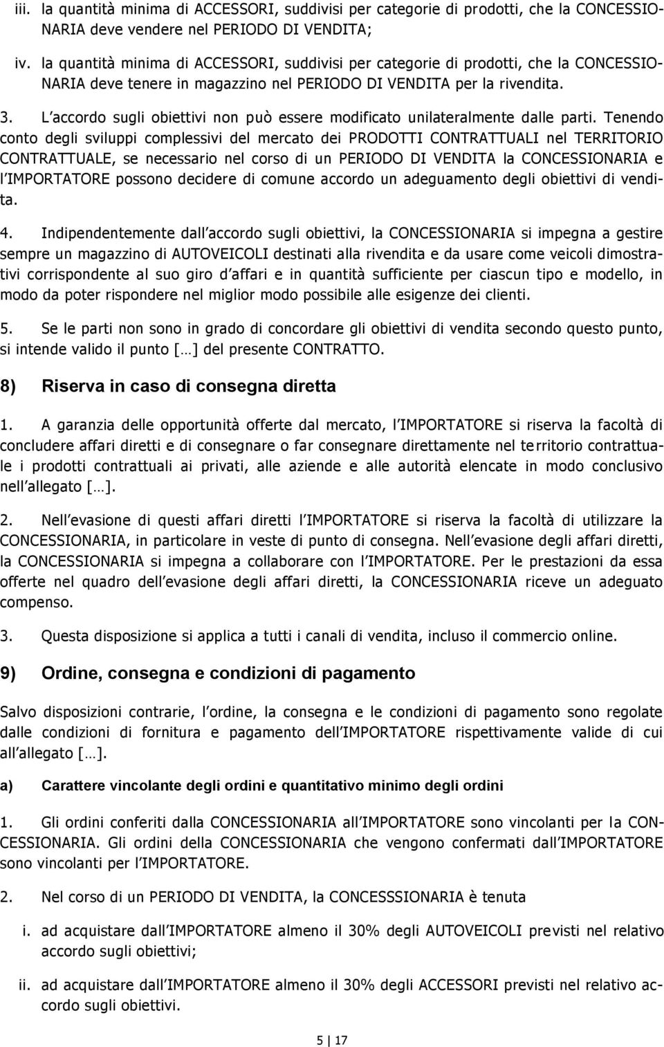 L accordo sugli obiettivi non può essere modificato unilateralmente dalle parti.