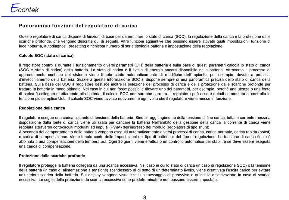 Altre funzioni aggiuntive che possono essere attivate quali impostazioni, funzione di luce notturna, autodiagnosi, presetting e richiesta numero di serie tipologia batteria e impostazione della