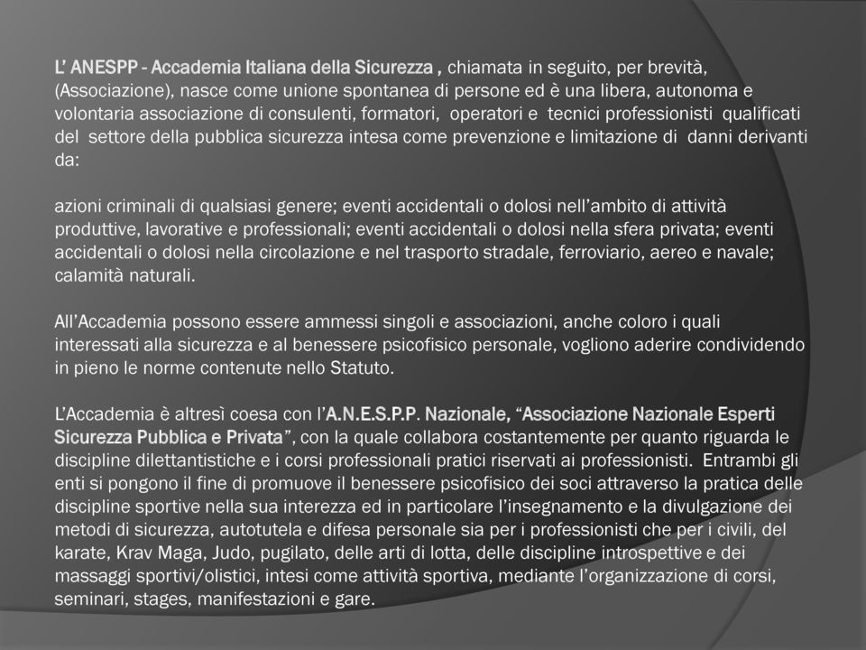 genere; eventi accidentali o dolosi nell ambito di attività produttive, lavorative e professionali; eventi accidentali o dolosi nella sfera privata; eventi accidentali o dolosi nella circolazione e