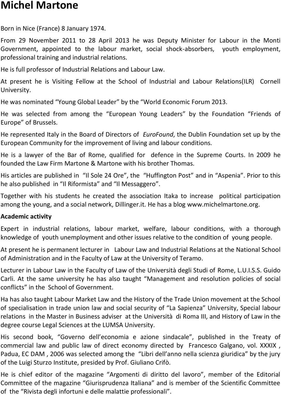 industrial relations. He is full professor of Industrial Relations and Labour Law. At present he is Visiting Fellow at the School of Industrial and Labour Relations(ILR) Cornell University.