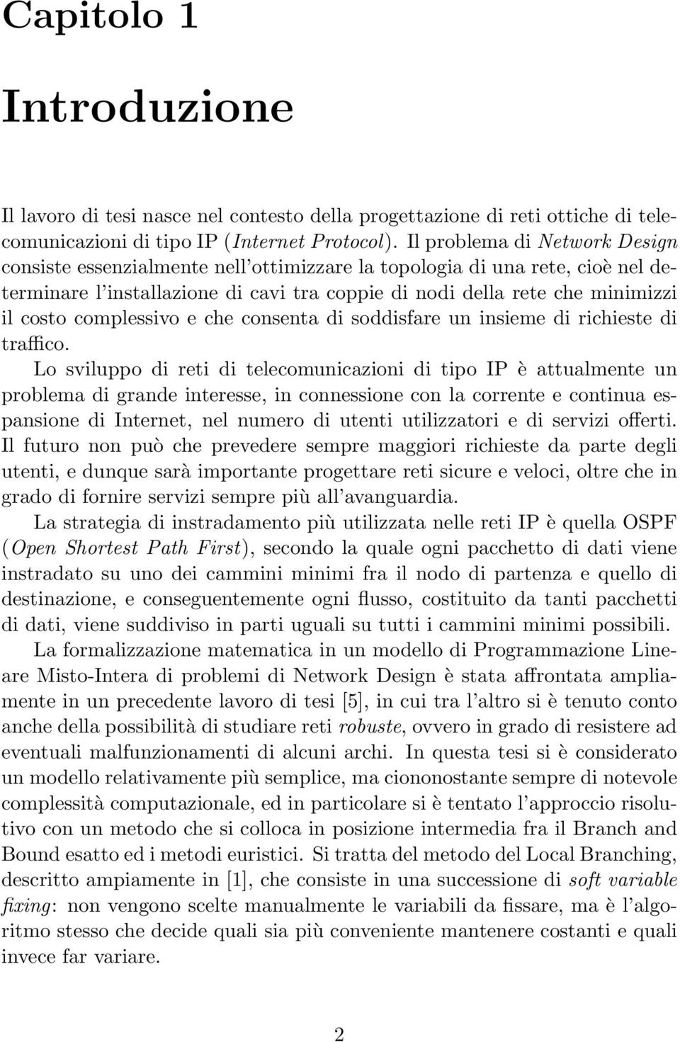 complessivo e che consenta di soddisfare un insieme di richieste di traffico.