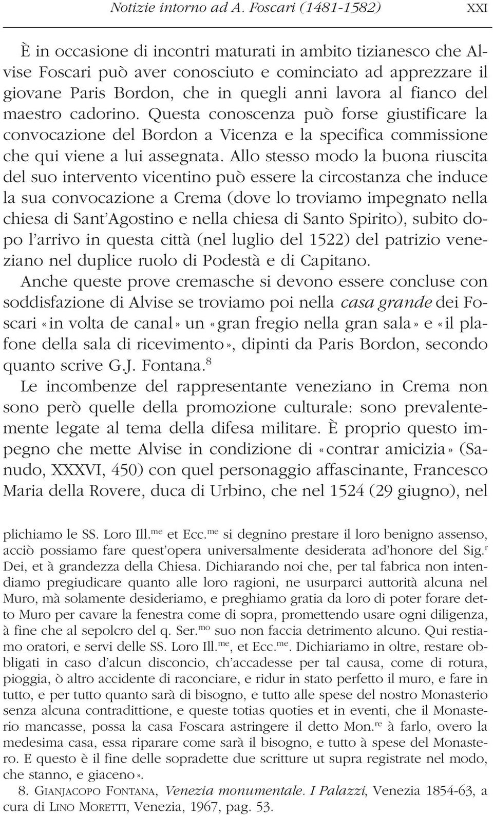 al fianco del maestro cadorino. Questa conoscenza può forse giustificare la convocazione del Bordon a Vicenza e la specifica commissione che qui viene a lui assegnata.