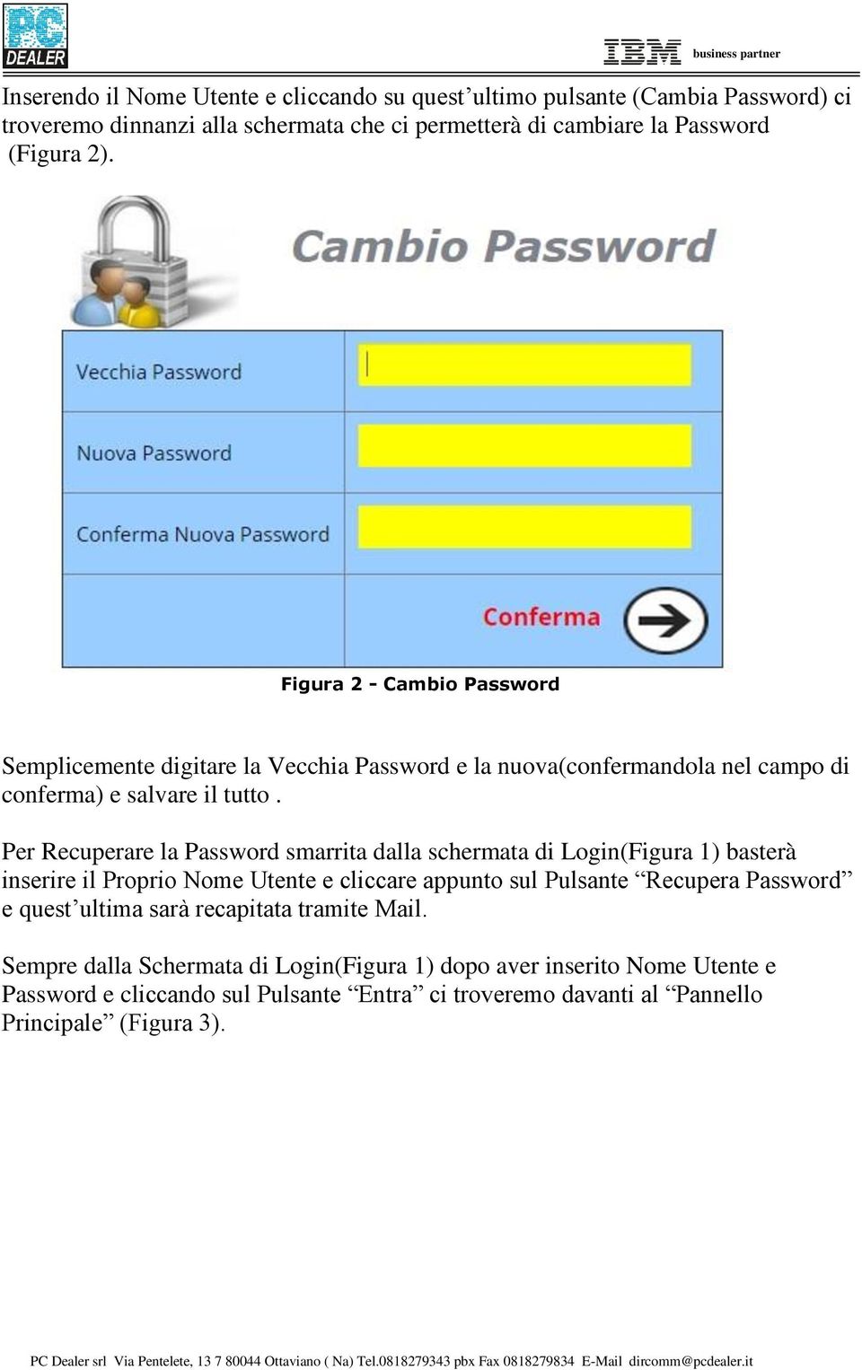 Per Recuperare la Password smarrita dalla schermata di Login(Figura 1) basterà inserire il Proprio Nome Utente e cliccare appunto sul Pulsante Recupera Password e quest