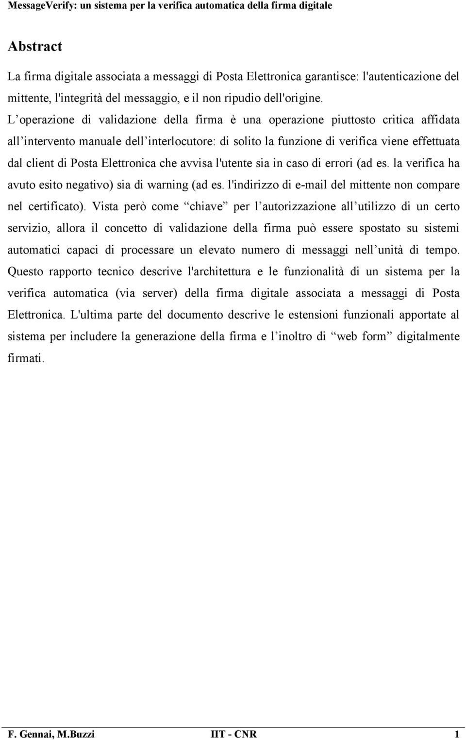 Elettronica che avvisa l'utente sia in caso di errori (ad es. la verifica ha avuto esito negativo) sia di warning (ad es. l'indirizzo di e-mail del mittente non compare nel certificato).