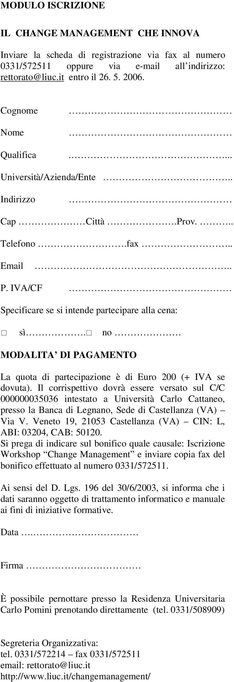 no MODALITA DI PAGAMENTO La quota di partecipazione è di Euro 200 (+ IVA se dovuta).