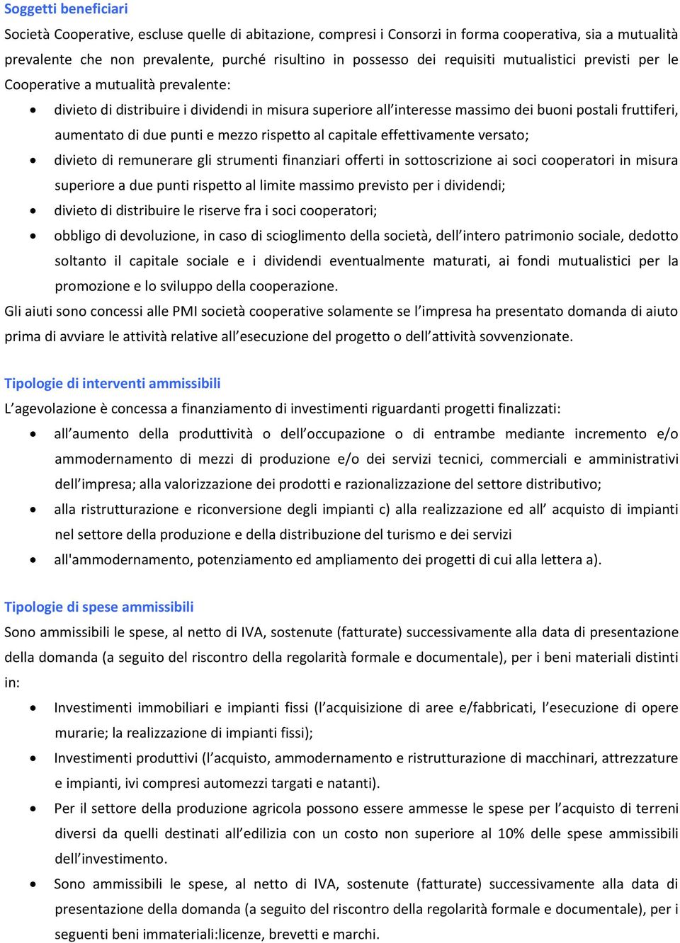 punti e mezzo rispetto al capitale effettivamente versato; divieto di remunerare gli strumenti finanziari offerti in sottoscrizione ai soci cooperatori in misura superiore a due punti rispetto al