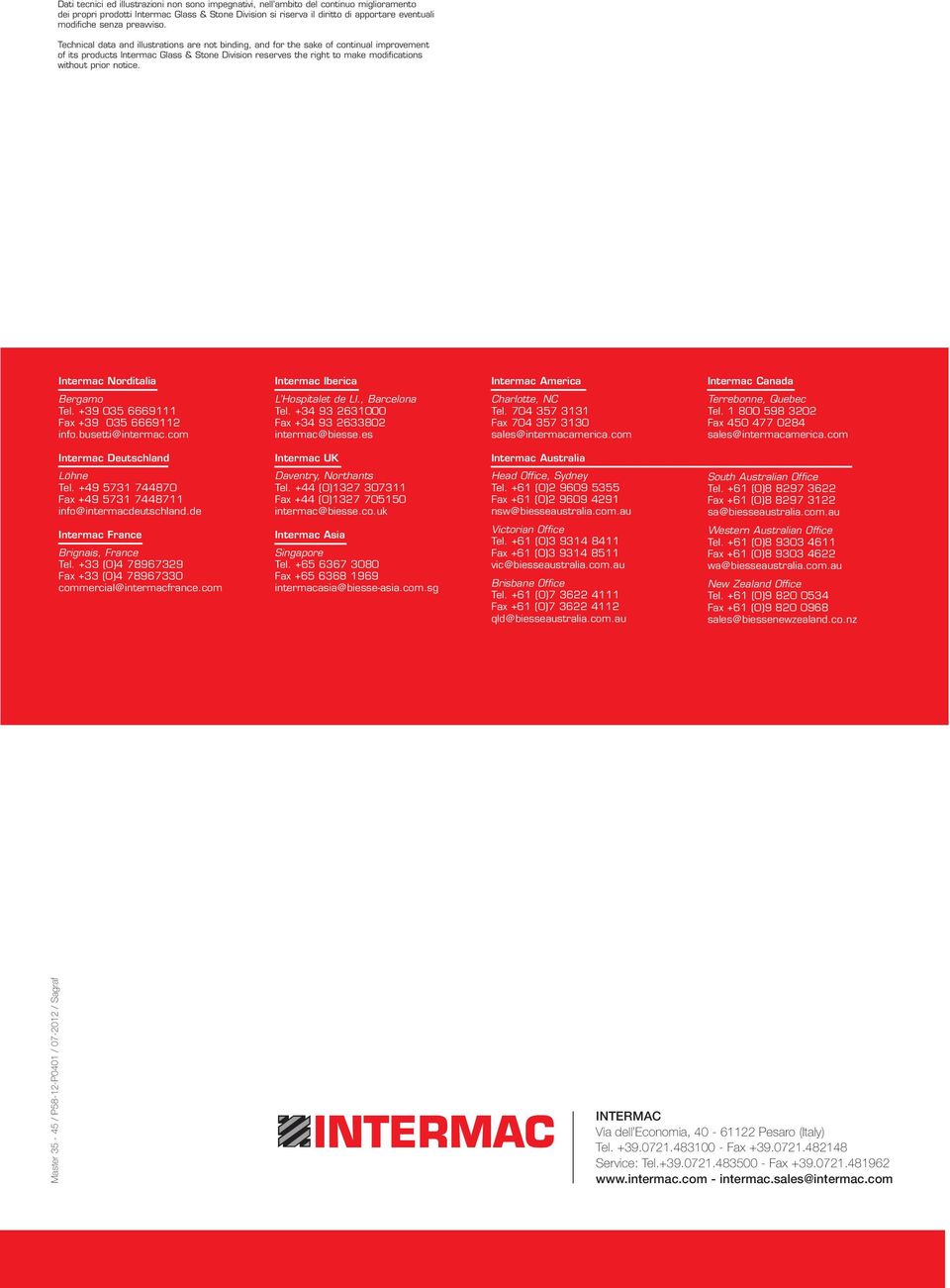 Technical data and illustrations are not binding, and for the sake of continual improvement of its products Intermac Glass & Stone Division reserves the right to make modifications without prior