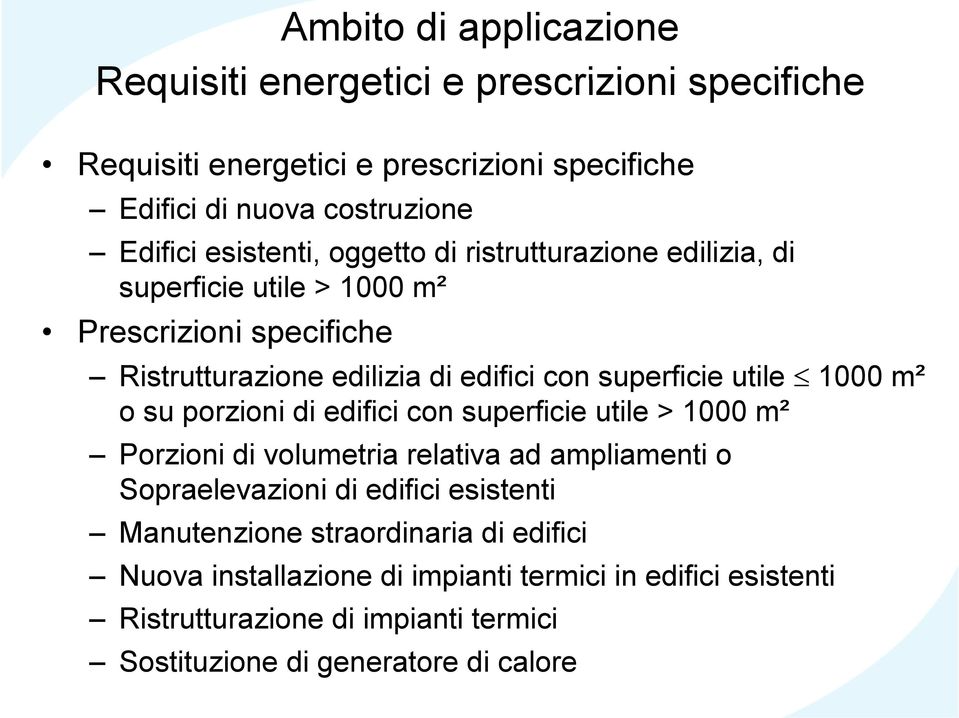 utile 1000 m² o su porzioni di edifici con superficie utile > 1000 m² Porzioni di volumetria relativa ad ampliamenti o Sopraelevazioni di edifici esistenti