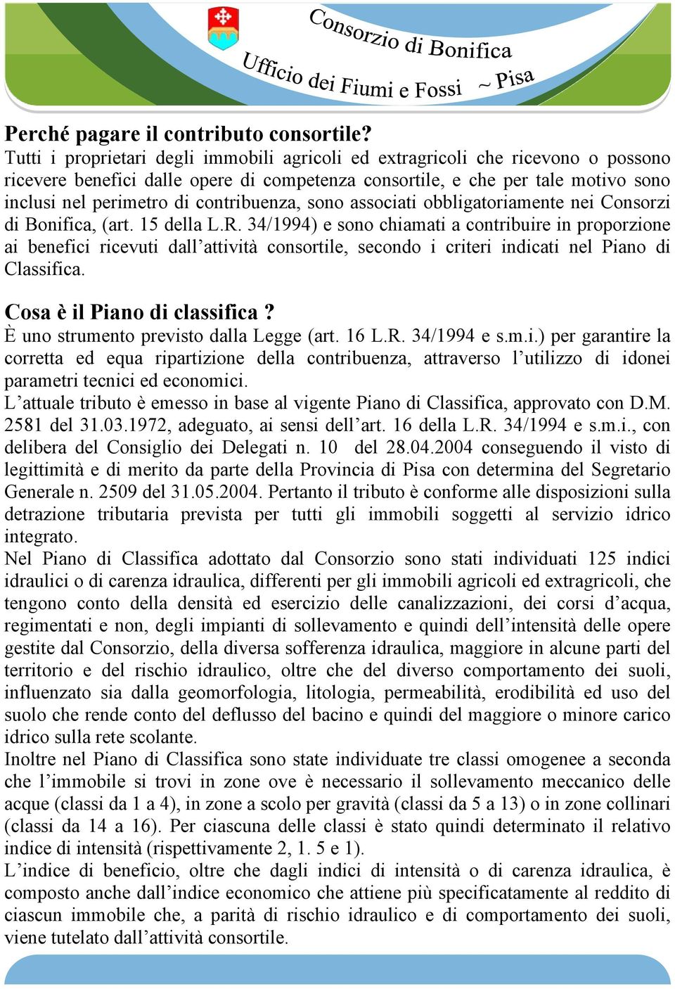 contribuenza, sono associati obbligatoriamente nei Consorzi di Bonifica, (art. 15 della L.R.