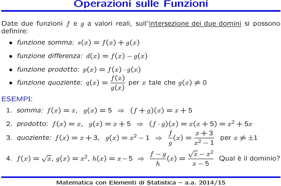 = f() per tale che g() 0 g() ESEMPI: 1. somma: f() =, g() = 5 (f +g)() = +5 2.