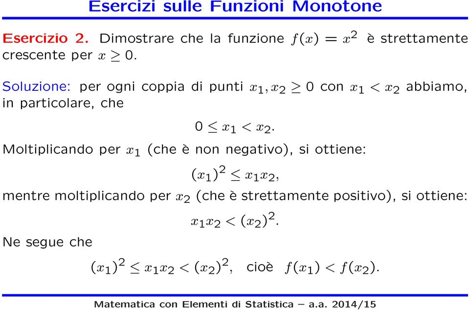 Soluzione: per ogni coppia di punti 1, 2 0 con 1 < 2 abbiamo, in particolare, che 0 1 < 2.