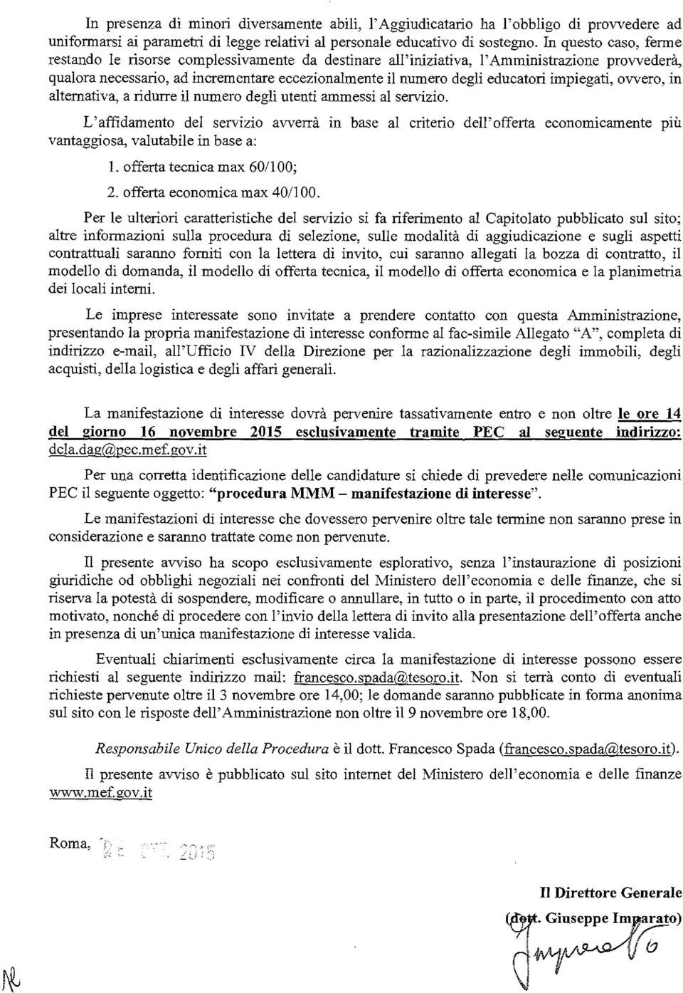 impiegati, ovvero, in alternativa, a ridurre il numero degli utenti ammessi al servizio.