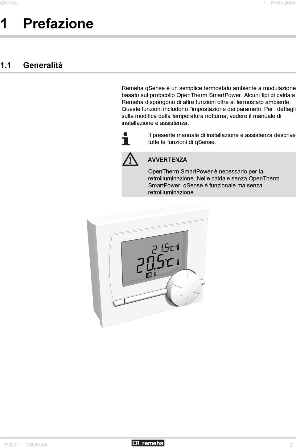 Per i dettagli sulla modifica della temperatura notturna, vedere il manuale di installazione e assistenza.