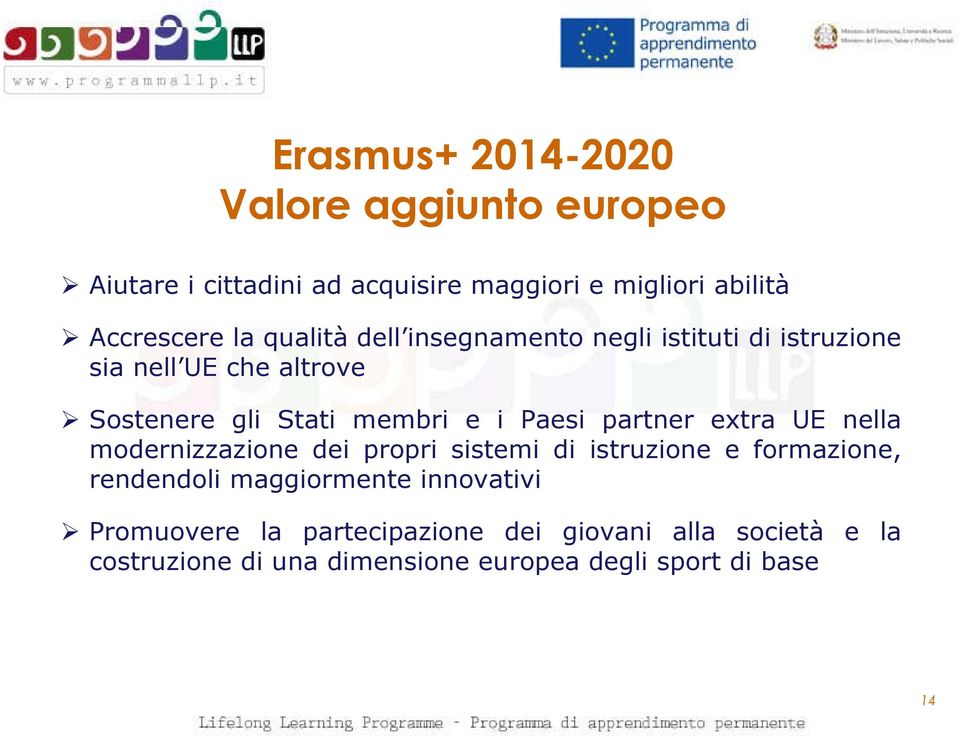 partner extra UE nella modernizzazione dei propri sistemi di istruzione e formazione, rendendoli maggiormente