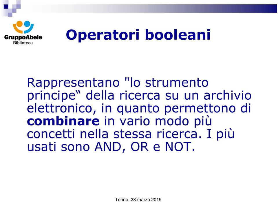 in quanto permettono di combinare in vario modo più