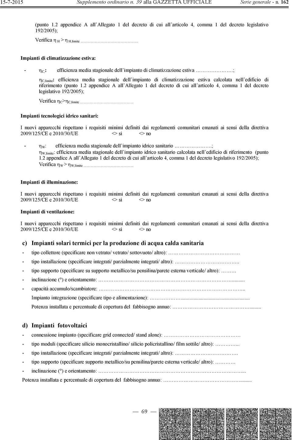 ; C,limite : efficienza media stagionale dell impianto di climatizzazione estiva calcolata nell edificio di riferimento (punto 1.