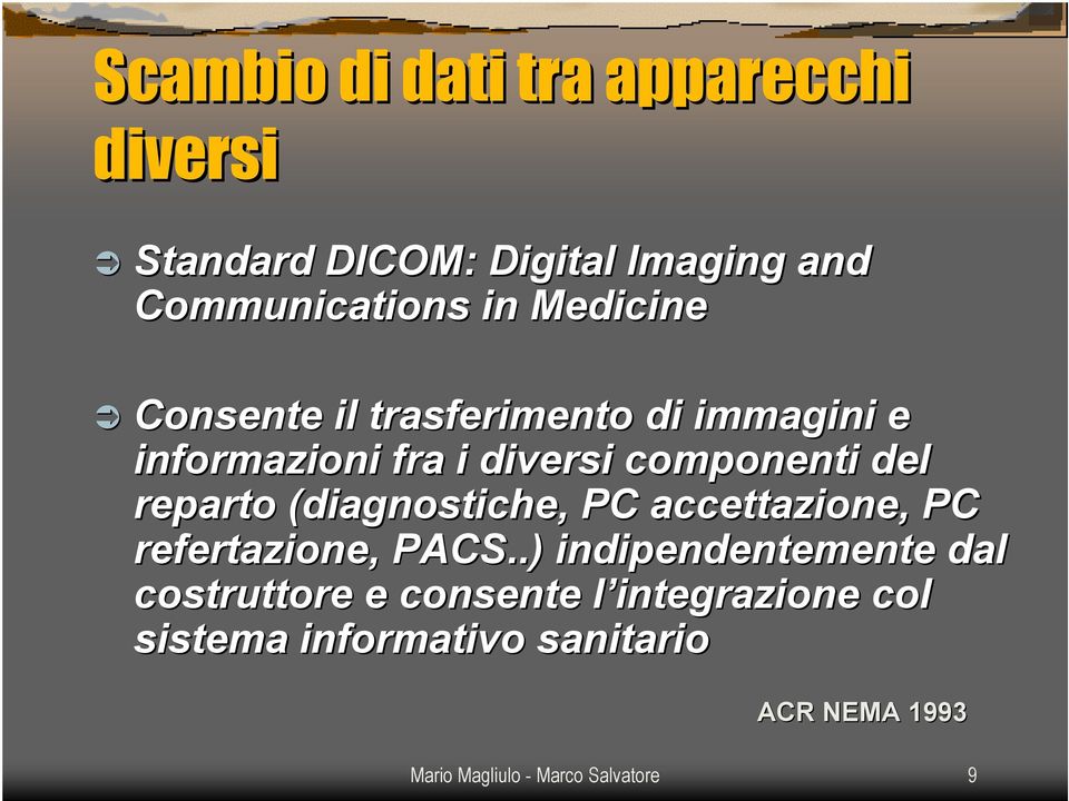 (diagnostiche, PC accettazione, PC refertazione,, PACS.