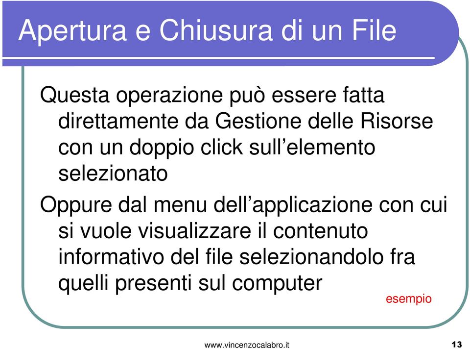 dal menu dell applicazione con cui si vuole visualizzare il contenuto