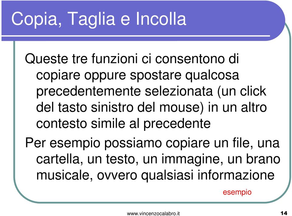 altro contesto simile al precedente Per possiamo copiare un file, una cartella, un