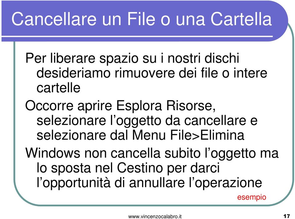 da cancellare e selezionare dal Menu File>Elimina Windows non cancella subito l oggetto ma