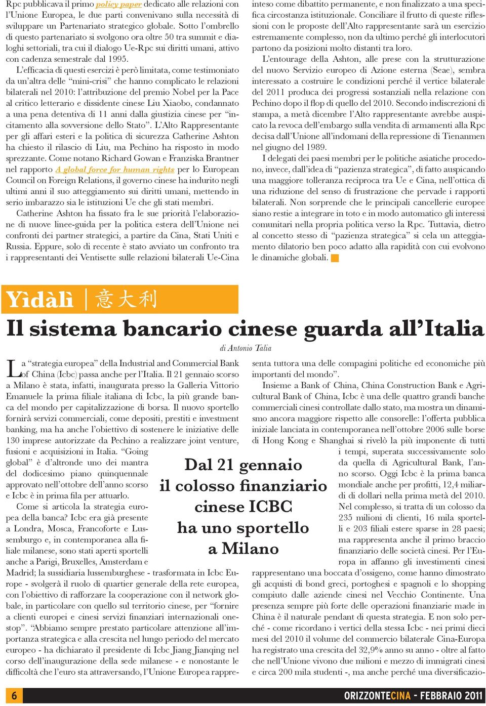 L efficacia di questi esercizi è però limitata, come testimoniato da un altra delle mini-crisi che hanno complicato le relazioni bilaterali nel 2010: l attribuzione del premio Nobel per la Pace al