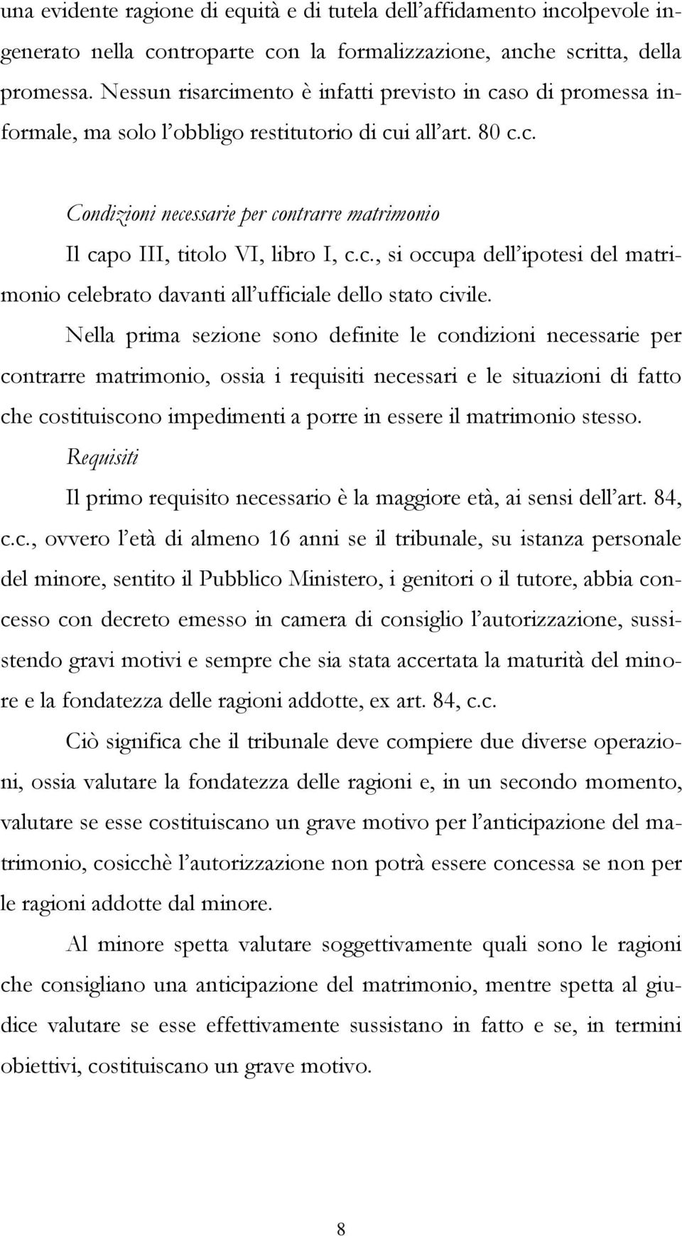 c., si occupa dell ipotesi del matrimonio celebrato davanti all ufficiale dello stato civile.