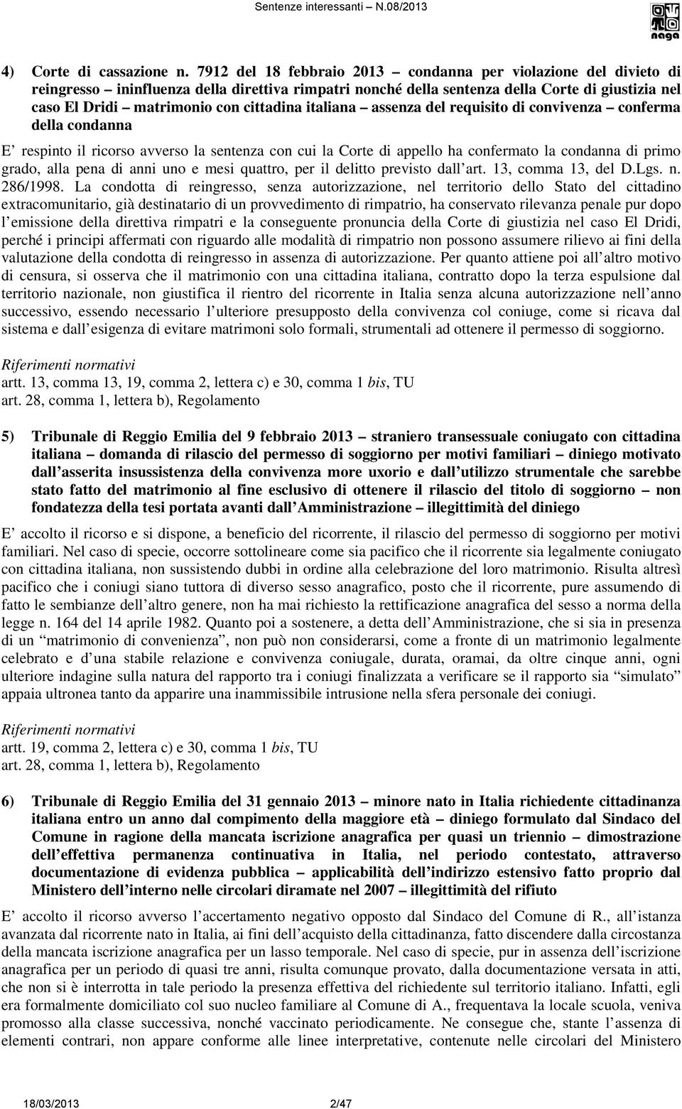 cittadina italiana assenza del requisito di convivenza conferma della condanna E respinto il ricorso avverso la sentenza con cui la Corte di appello ha confermato la condanna di primo grado, alla