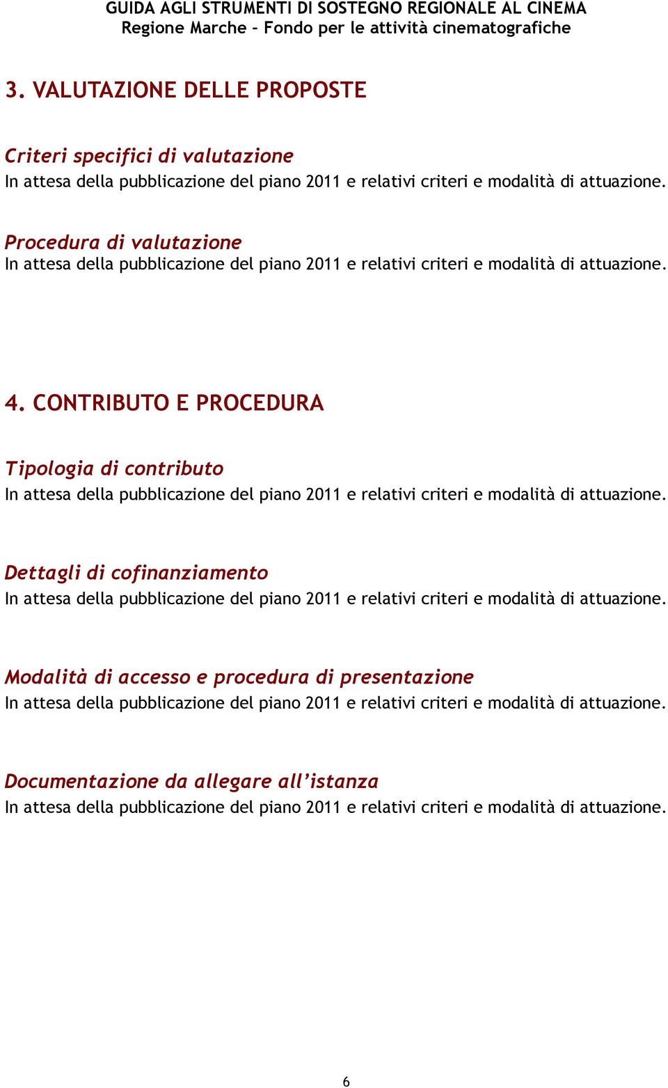 CONTRIBUTO E PROCEDURA Tipologia di contributo Dettagli di