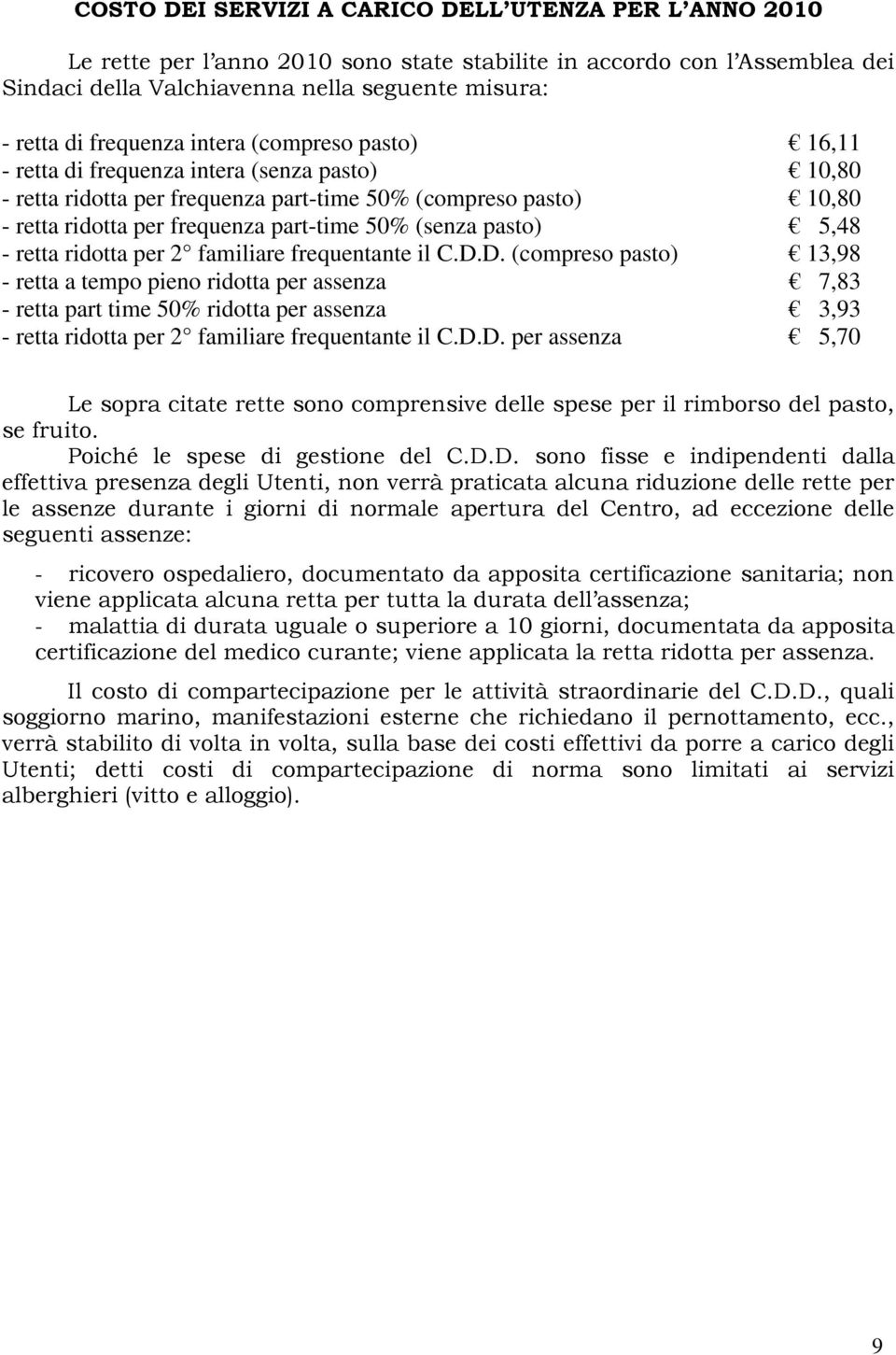 (senza pasto) 5,48 - retta ridotta per 2 familiare frequentante il C.D.