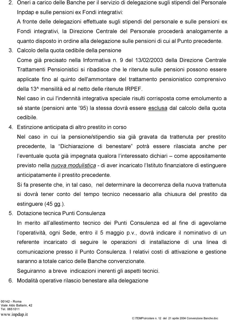 Calcolo della quota cedibile della pensione Come già precisato nella Informativa n.