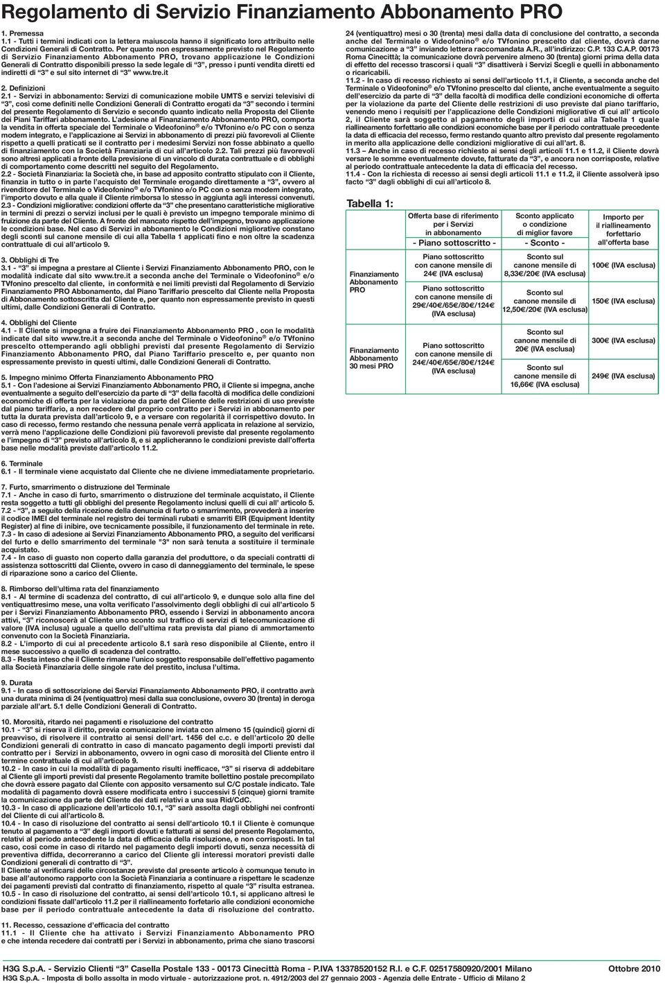 presso i punti vendita diretti ed indiretti di 3 e sul sito internet di 3 www.tre.it 2. Definizioni 2.