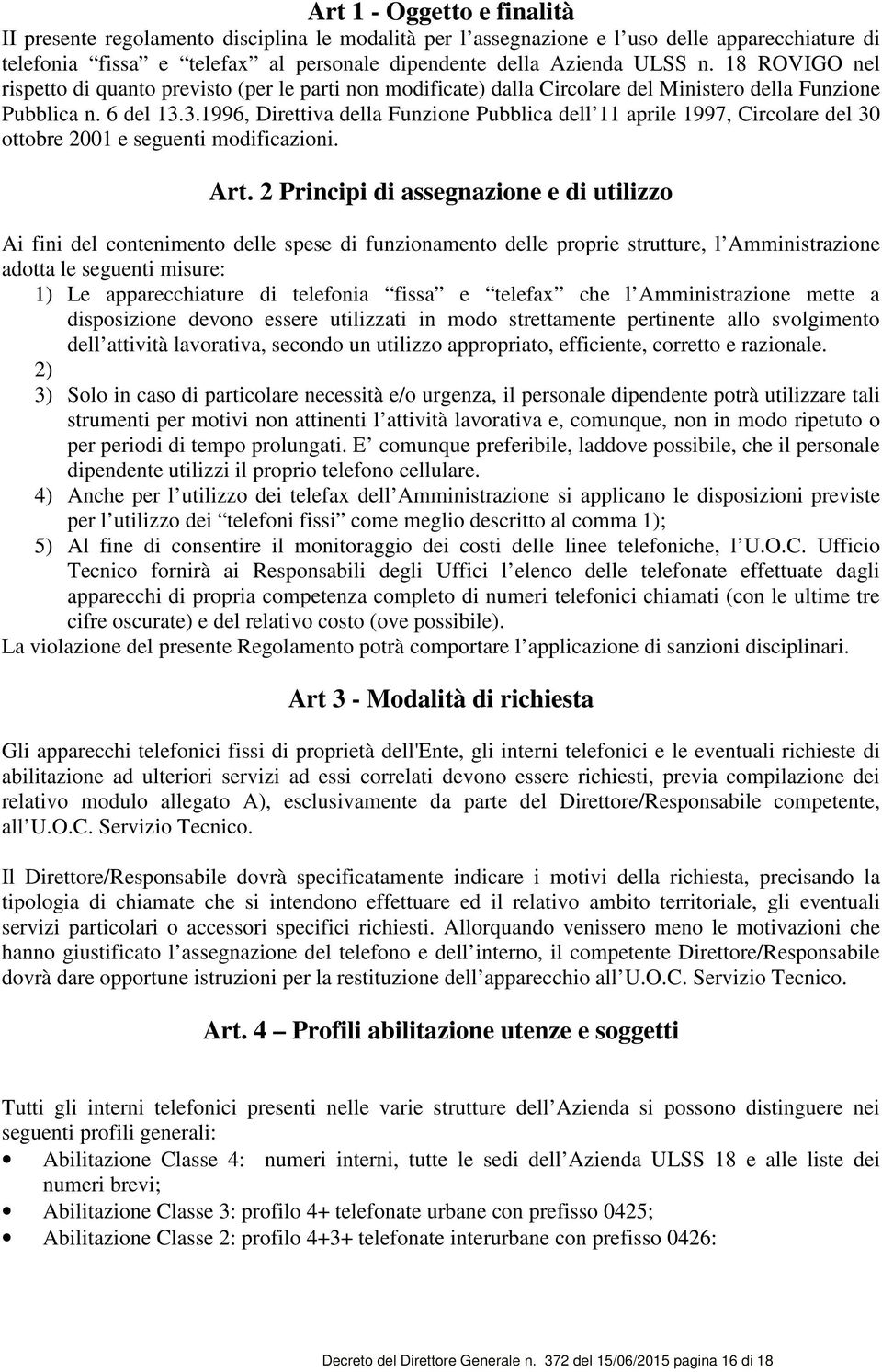 3.1996, Direttiva della Funzione Pubblica dell 11 aprile 1997, Circolare del 30 ottobre 2001 e seguenti modificazioni. Art.