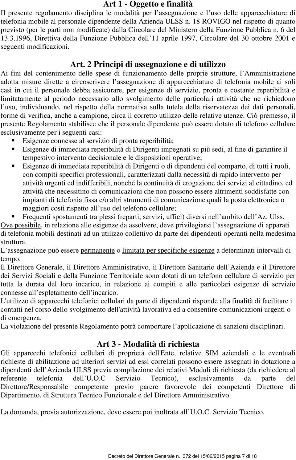 3.1996, Direttiva della Funzione Pubblica dell 11 aprile 1997, Circolare del 30 ottobre 2001 e seguenti modificazioni. Art.